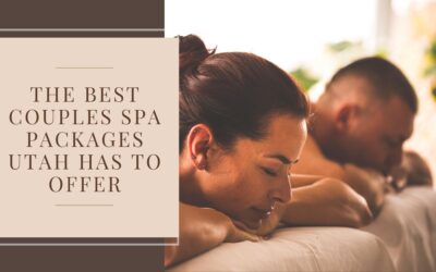 The Best Couples Spa Packages Utah Has to Offer